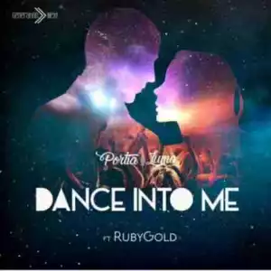 Portia Luma - Dance Into Me Ft RubyGold
